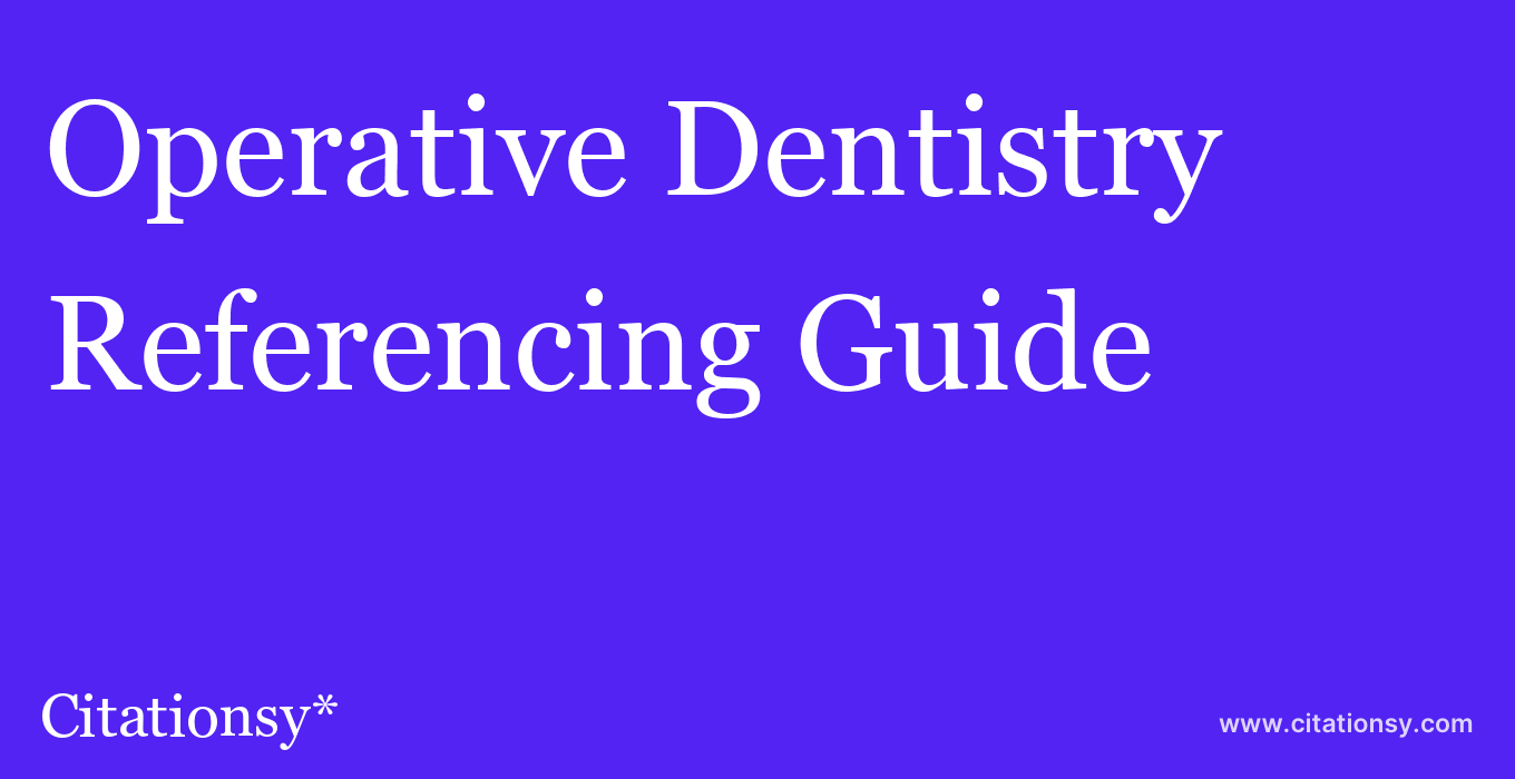 cite Operative Dentistry  — Referencing Guide